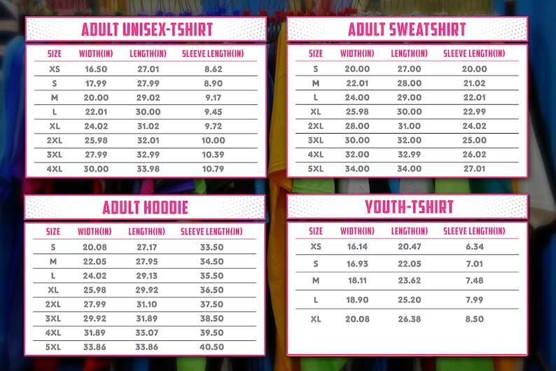 May include: A white sizing chart with pink borders and text, displaying four tables for Adult Unisex-T-Shirt, Adult Sweatshirt, Adult Hoodie, and Youth-T-Shirt. Each table lists sizes from XS to 5XL with width, length, and sleeve length in inches.