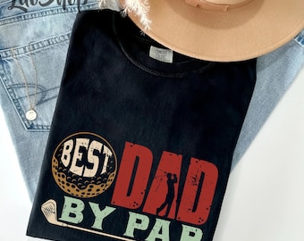 Best Dad By Par Shirt, Dad Golf Shirt, Father's Day Gift, Golf Lover Gift Shirt, Golfing Shirt for Dads, Gift for Dad