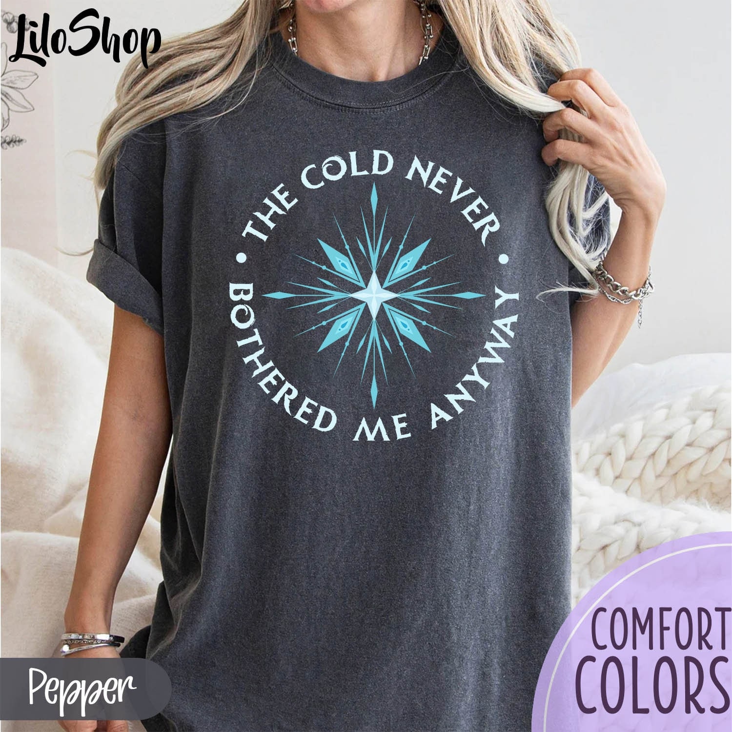 The Cold Never Bothered Me Anyway T-Shirt The Cold Never Bothered Me Anyway T-Shirt
