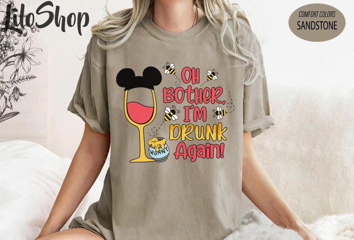 Oh Bother I'm Drunk Again Shirt, Epcot Wine Festival Shirt, Winnie