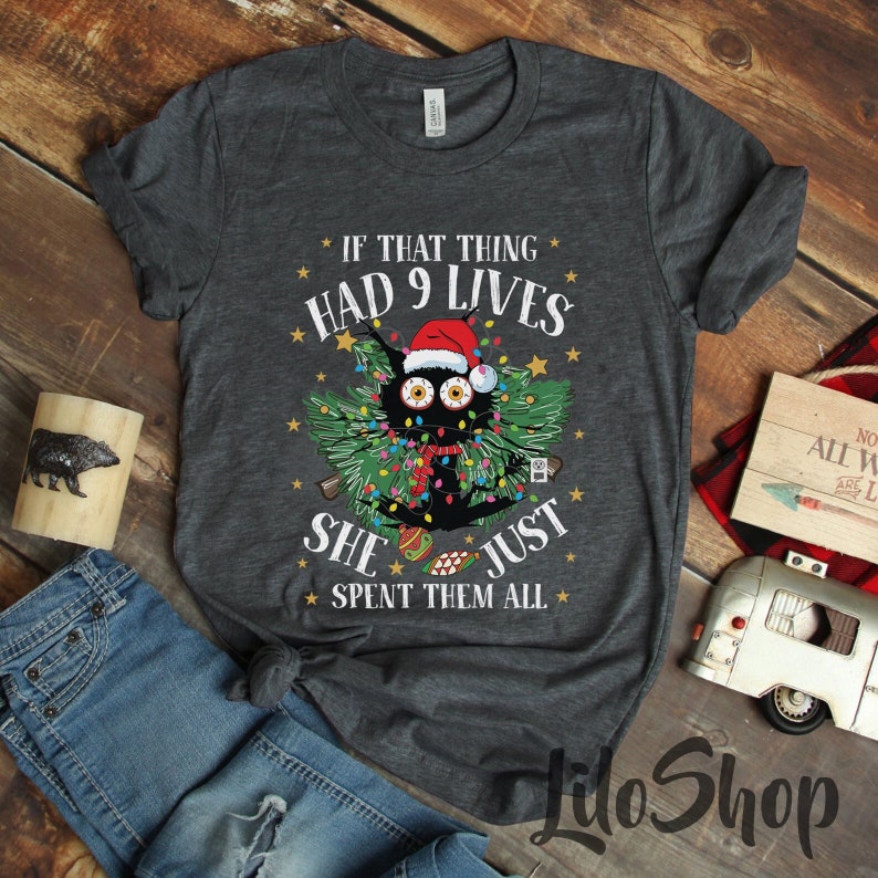 If That Thing Had 9 Lives She Just Spent Them All Shirt, Christmas Cat