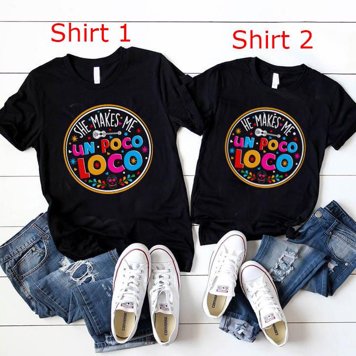 He/She Makes Me Un Poco Loco, Coco Shirt, Honeymoon Shirt, Funny Couple Shirts, Coco Inspired Shirt