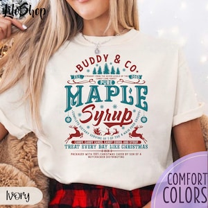Buddy & Co Pure Maple Sirup Label Shirt, Verwöhnen Sie jeden Tag wie Weihnachten, Das Elfenfilm-Shirt, Elfenfilm-Zitat-Shirt, lustiges Weihnachtshemd