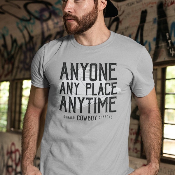 Anyone Any Place Anytime Donald Cowboy Cerrone Graphic Unisex T-Shirt