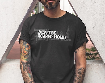 Don't Be Scared Homie Diaz Brothers 209 Grafik Unisex T-Shirt