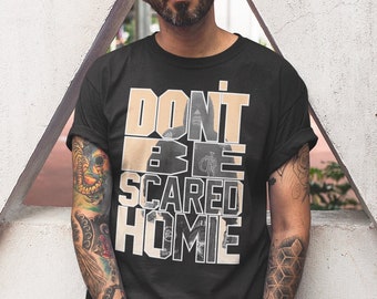 Don't Be Scared Homie Nick Diaz MMA Fighter Graphic Unisex T-Shirt