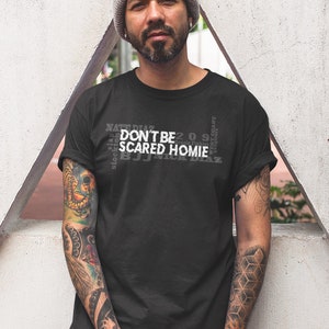 Don't Be Scared Homie Diaz Brothers 209 Graphic Unisex T-Shirt Black