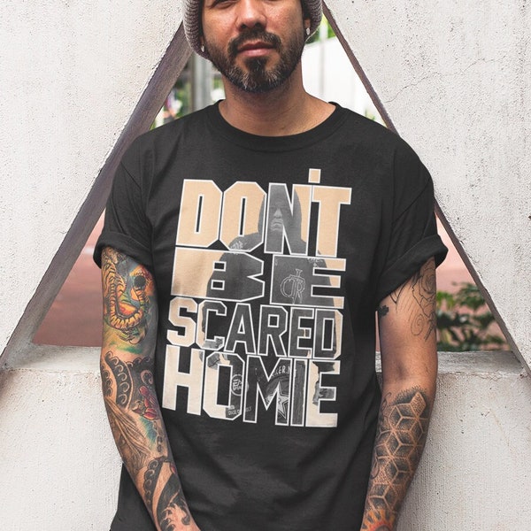 Don't Be Scared Homie Nick Diaz MMA Fighter Graphic Unisex T-Shirt