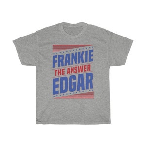 Frankie Edgar The Answer Graphic Fighter Wear Unisex T-Shirt Sport Grey