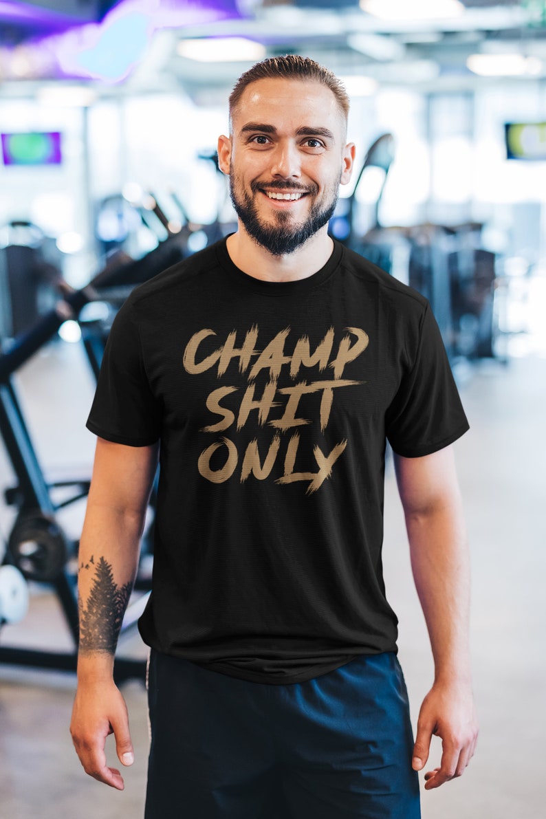 Champ Shit Only Graphic Workout Boxing MMA Fighter Wear Unisex T-Shirt Black