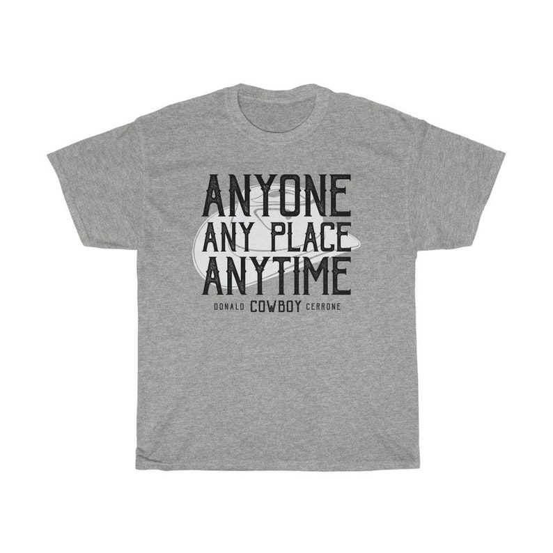 Anyone Any Place Anytime Donald Cowboy Cerrone Graphic Unisex T-Shirt Sport Grey