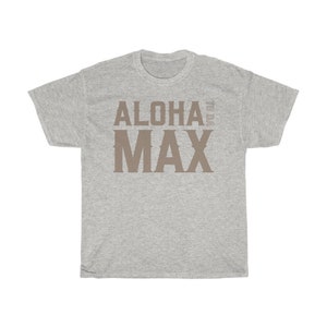 Aloha To Da Max Graphic Unisex T-Shirt Ash