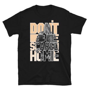 Don't Be Scared Homie Nick Diaz MMA Fighter Graphic Unisex T-Shirt image 4