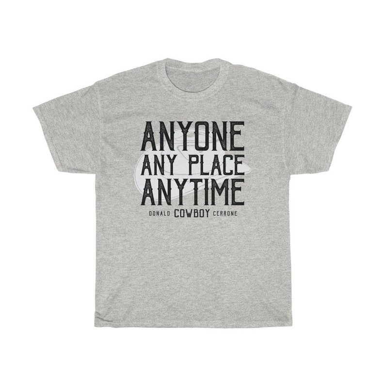 Anyone Any Place Anytime Donald Cowboy Cerrone Graphic Unisex T-Shirt image 4