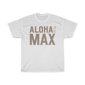 Aloha To Da Max Graphic Unisex T-Shirt White