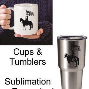 May include: A white ceramic mug and a stainless steel tumbler with a black silhouette of a person riding a horse holding an American flag. The text "Cups & Tumblers" and "Sublimation or Engraving!" is printed below the mugs.