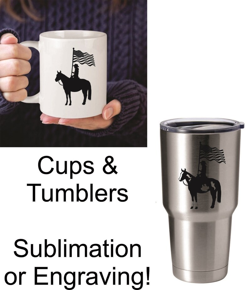 May include: A white ceramic mug and a stainless steel tumbler with a black silhouette of a person riding a horse holding an American flag. The text "Cups & Tumblers" and "Sublimation or Engraving!" is printed below the mugs.