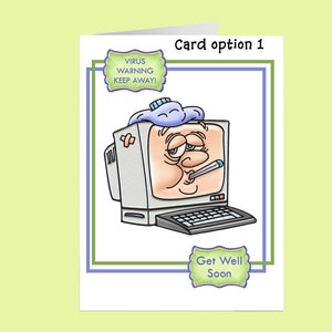 May include: A get well soon card featuring a cartoon computer with a blue ice pack on its head, a thermometer in its mouth, and the text "Virus Warning Keep Away!" and "Get Well Soon".
