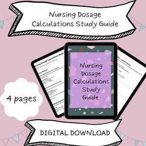 May include: A digital download study guide for nursing dosage calculations. The guide is displayed on a tablet and two other pages. The tablet screen displays the title "Nursing Dosage Calculations Study Guide" in a purple box. The image also includes the text "4 pages" and "DIGITAL DOWNLOAD".