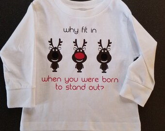 Reindeer Toddler Tee / Why Fit in When You Were Born to Stand Out /  Long Sleeve Toddler Tee / Unique Toddler Tee / Christmas Gift / Rudolph