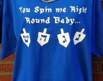 Hanukkah Tee Shirt / Dreidel Tee / You Spin Me Right Round Tee / Hanukkah Humor/ Blue Hanukkah Shirt / Adult Unisex Tee / Funny Dreidel Tee