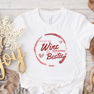 Fueled by Wine and Gossiping with my Bestie bella + canvas t-shirt, girl best friends wine lovers tee, snarky and sassy shirts for matching