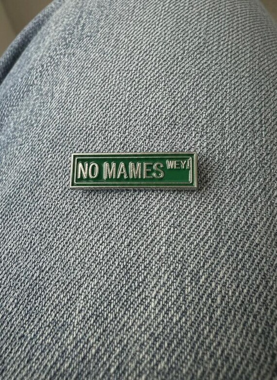 No Mames Wey Enamel Pin | Funny Spanish Slang | Latin Humor Gift