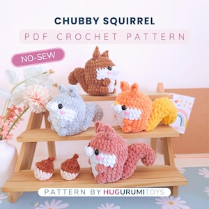 May include: A display of handmade crochet squirrels in various colors, including brown, gray, orange, and pink, with white accents. The image includes the text "CHUBBY SQUIRREL PDF CROCHET PATTERN" and "NO-SEW". Two small crochet acorns are also present.