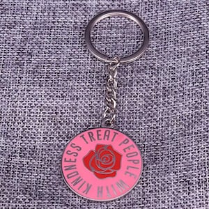 Treat People With Kindness Keychain / Rose Keychain / Pink metal keychain