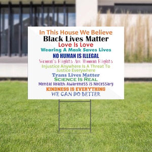 In This House We Believe Yard Sign | Love is Love | Black Lives Matter | Social Justice | Protest Sign | Human Rights 24&quot; x 18&quot;