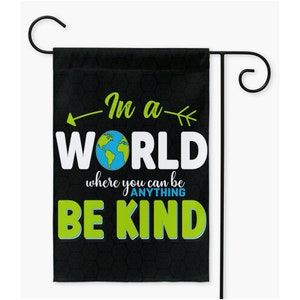 Kindness Garden Yard Flag | In A World Where You Can Be Anything Be Kind | Diversity Garden Flag | 12&quot;X18&quot; | Summer Garden Flag | Pool Flag