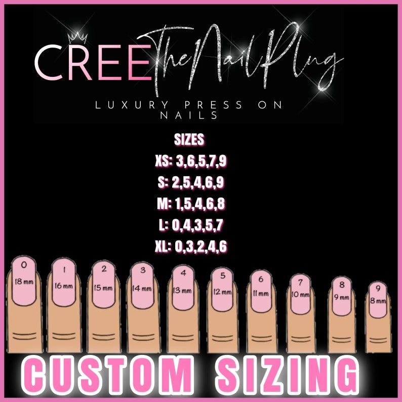 May include: A chart showing different nail sizes for press-on nails. The chart shows the size numbers and the corresponding nail width in millimeters. The chart is labeled "CREE The Nail Plug" and "Custom Sizing".
