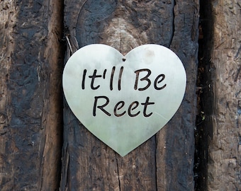Letrero metálico "It'll Be Reet": cuadrado o en forma de corazón - Frase de Yorkshire, decoración para el hogar y el jardín