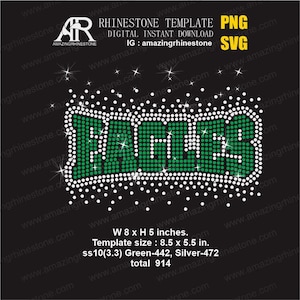 May include: A digital rhinestone template design featuring the word EAGLES in green and silver dots on a black background. The design measures 8 by 5 inches, with a template size of 8.5 by 5.5 inches, using 914 total ss10 3.3mm rhinestones.