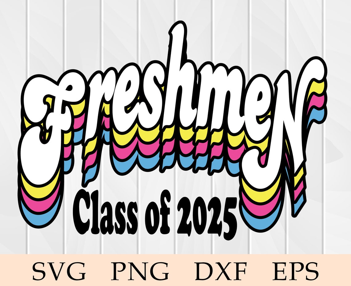 Freshman Svg Freshmen Svg Freshman 2025 Svg. Freshmen Class Etsy