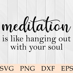 Meditation svg, Hanging out with your Soul svg, Yoga svg, Meditation Gift, Yoga Lover, Relaxation, svg, png, eps, Cricut, Vector, Clipart