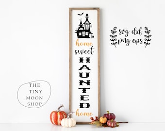 Halloween Porch Sign svg, Home Sweet Haunted Home Sign svg, Halloween Vertical Sign svg, Halloween Welcome Sign, Cricut, Silhouette, svg
