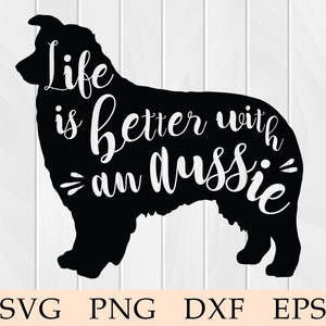 May include: Black silhouette of an Australian Shepherd dog with the text "Life is better with an Aussie" written on the dog's body.