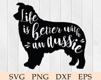 Cute Aussie svg, Australian Shepherd svg, Aussie Silhouette svg, Cricut, Life is Better With an Aussie svg, svg, eps, png, Download,Clip Art