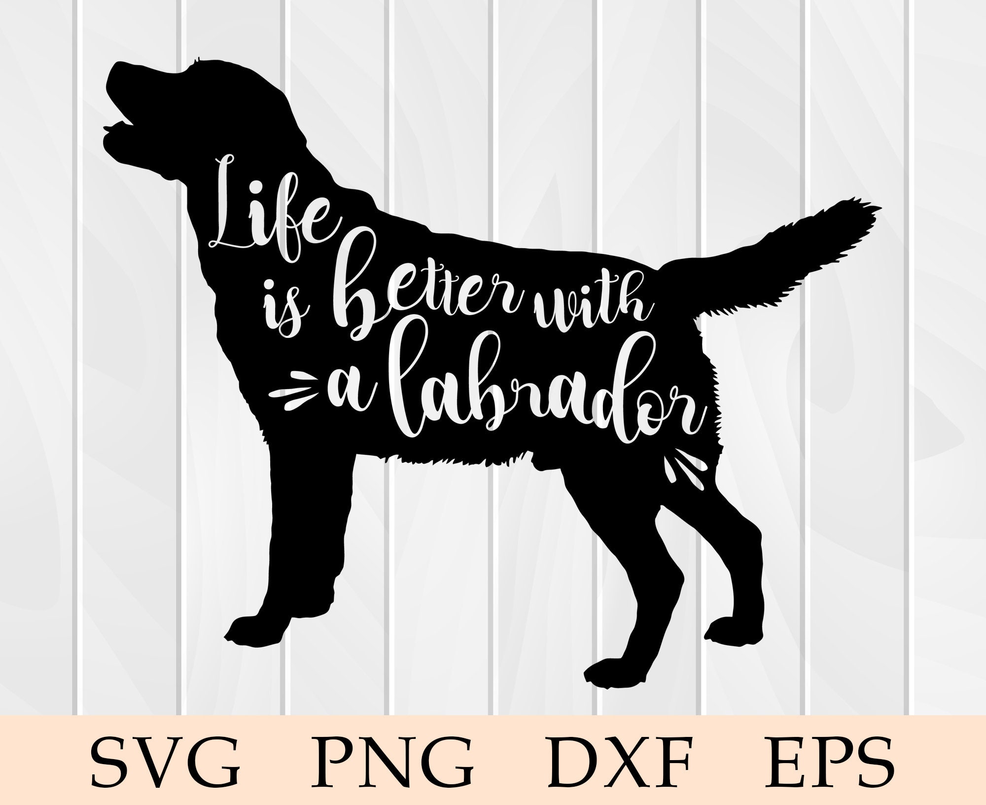 Cute Labrador svg, Labrador svg, Labrador Silhouette svg, Labrador, Cricut File, Life is Better With a Labrador svg, svg, eps,png, Lab Lover