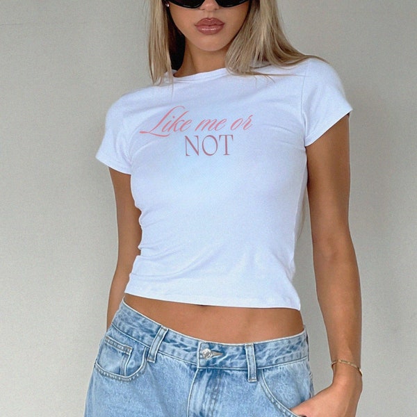 Baby Tee Coquette Vintage Aesthetic Y2k "Like Me or Not" Print Baby Tee Shirt Cropped Tee Graphic Shirt Cute Downtown Girl Trendy Baby Tee