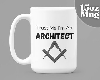 Architecture Gifts | 15oz White Ceramic Coffee Mug - Trust Me I'm An Architect | Gift For Architect | Architect Mug | Funny Coffee Mug