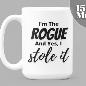 DnD Gifts | D and D | I'm The Rogue And Yes I Stole It | Dungeons And Dragons Gift | 15oz White Ceramic Coffee Mug | DnD Rogue DnD Character