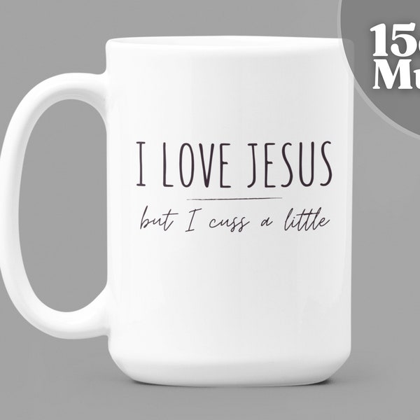 Christian Coffee Mug | Religious Gifts - I Love Jesus But I Cuss A Little | 15oz White Ceramic Coffee Mug | Christian Mug | Funny Coffee Mug