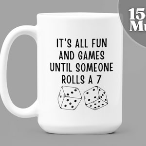 Boardgame Gift | Settlers Inspired Mug | 15oz White Ceramic Coffee Mug - It's All Fun And Games Until Someone Rolls A 7 | Board Game Gift