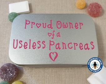 Diabetic Hypo Sweets Tin: "Proud Owner of a Useless Pancreas" Portable Pocket Container, Diabetes, Type 1