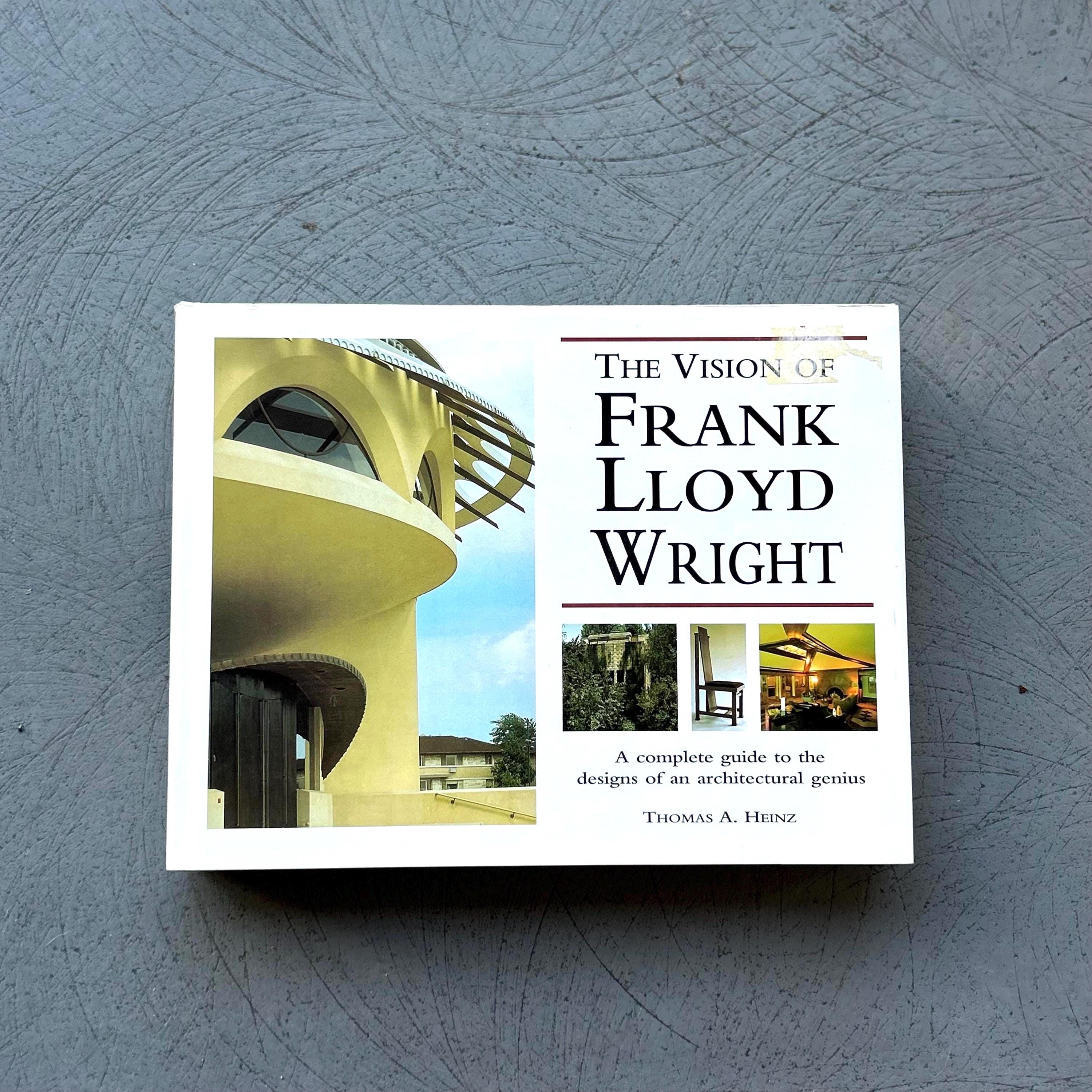 The Vision of Frank Lloyd Wright: A Complete Guide to the Designs of an ...