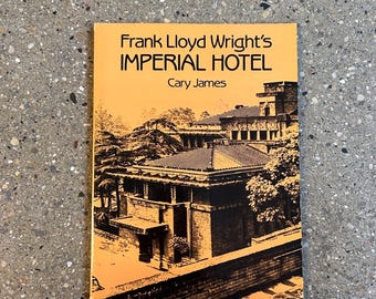 Frank Lloyd Wright Imperial Hotel in Tokyo, Japan by Cary James. Architectural Reference & Coffee Table Book