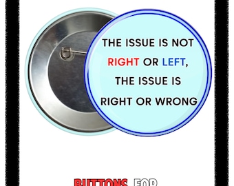 Right or Wrong Pinback Button, Political Activism