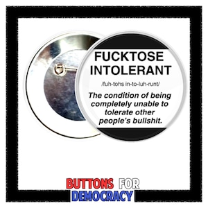 F*cktose Intolerant Button or Magnet - Political Humor